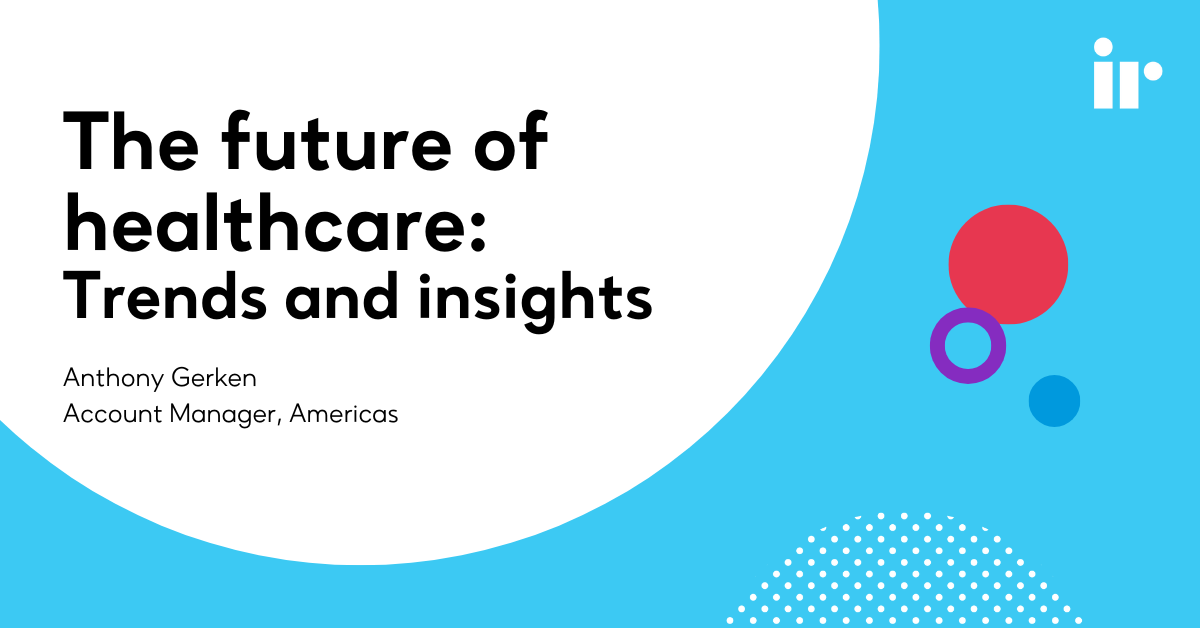 The Future Of Healthcare: Trends And Insights | IR